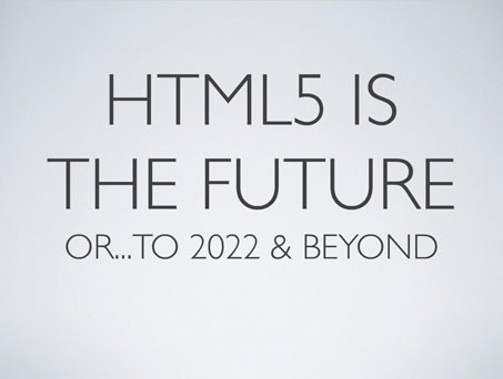 html5 is the future