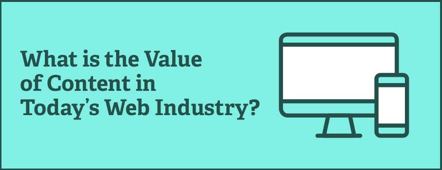 What is the Value of Content in Today’s Web Industry?