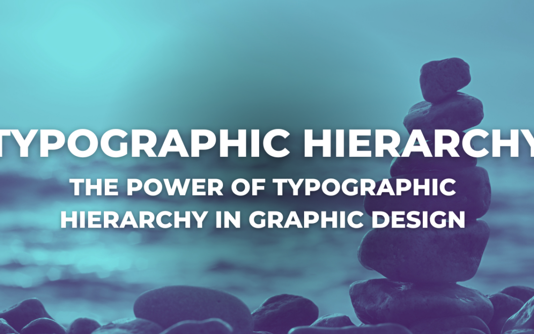 The Power of Typographic Hierarchy in Graphic Design