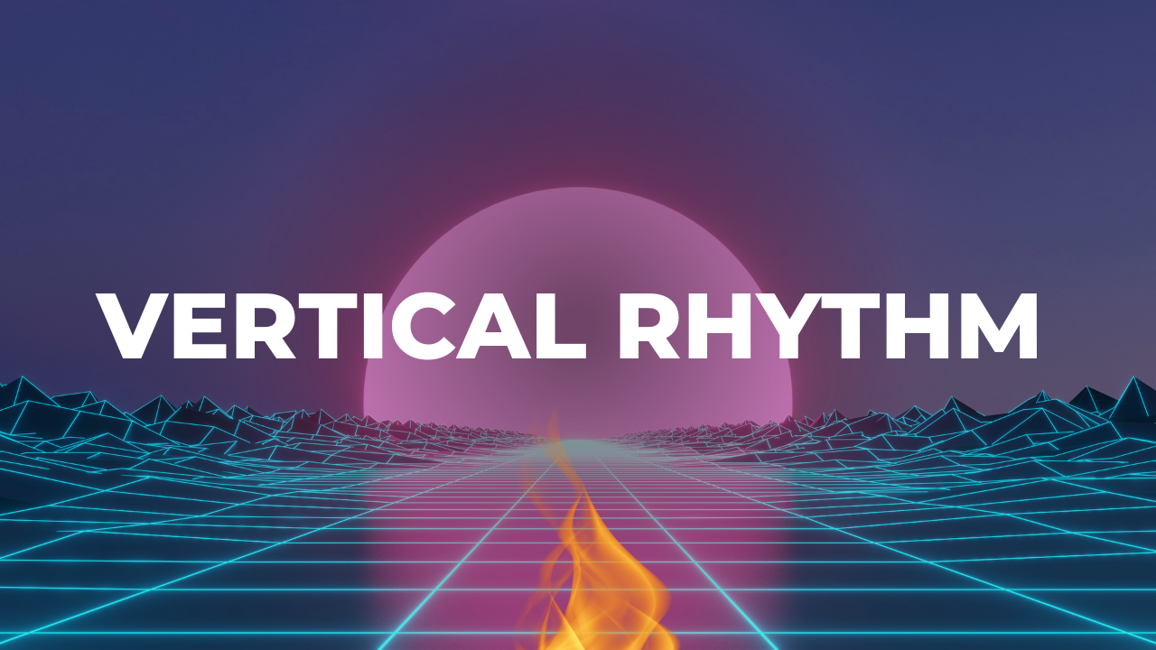 Vertical Rhythm: The Key to Exceptional Web Design