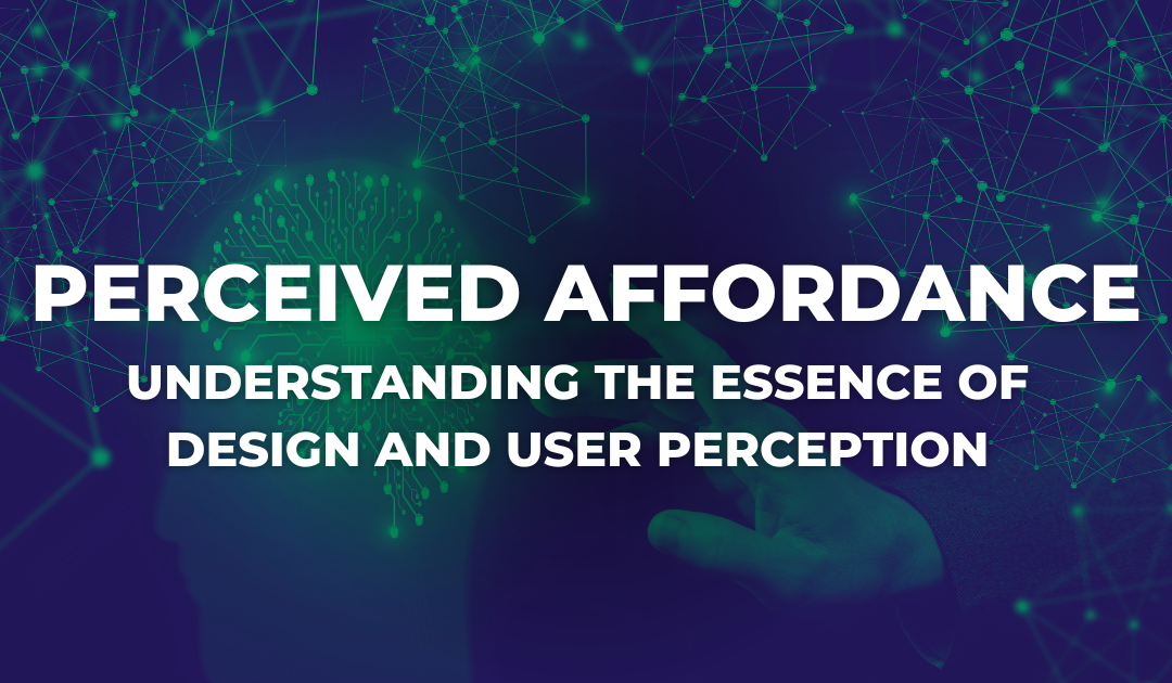 Perceived Affordance: Understanding the Essence of Design and User Perception