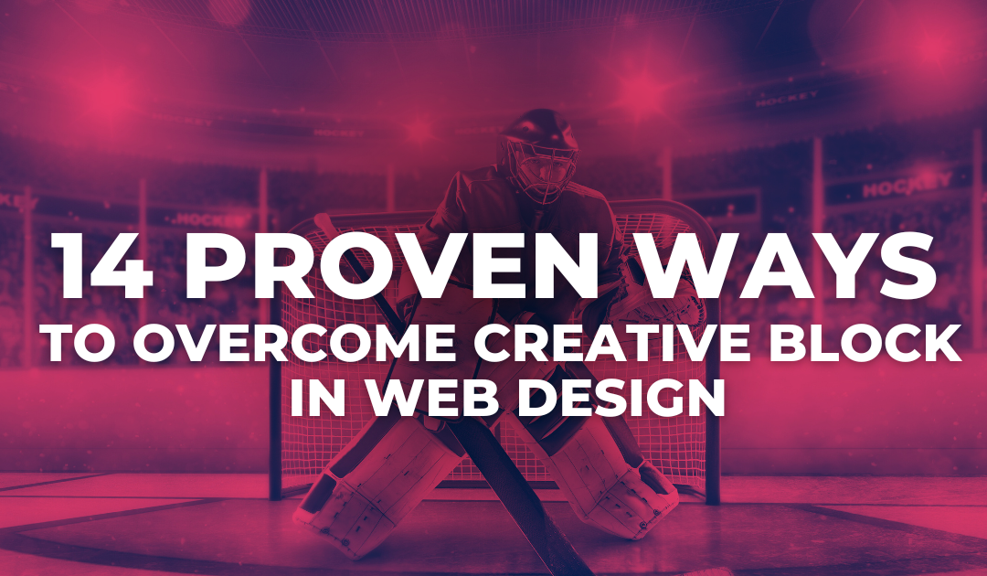 From Blank Canvas to Stunning Website: 14 Proven Ways to Overcome Creative Block in Web Design