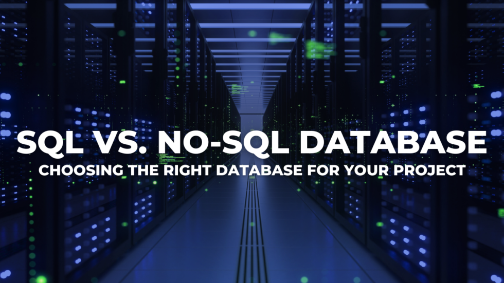 SQL vs. No-SQL Database: Choosing the Right Database for Your Project ...