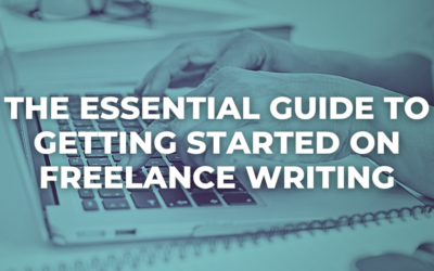 The Essential Guide to Getting Started on Freelance Writing
