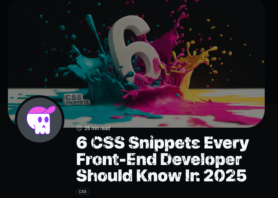 6 CSS Snippets Every Front-End Developer Should Know In 2025