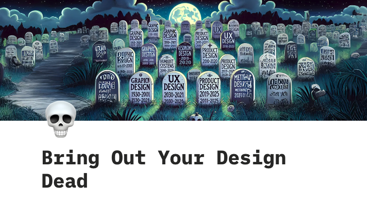 Bring our your design dead